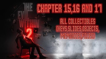 Evil Within 2 Chapter 15,16 And 17 All Collectibles Locations (key,files,objects,memories,slides)