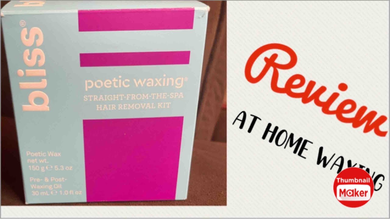 Bliss poetic waxing WAXING AT HOME YouTube