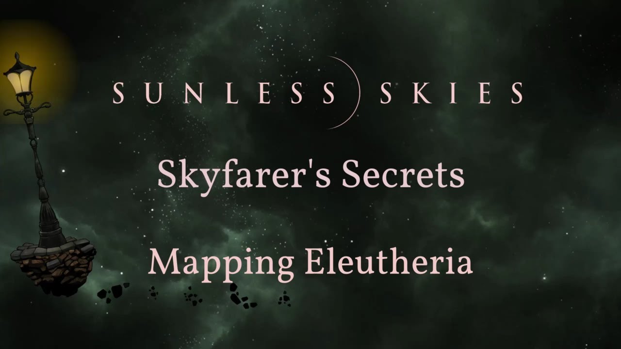 Sunless Skies Skyfarer's Secrets 13 - Mapping Eleutheria - Ranneko's Tuesday Tips