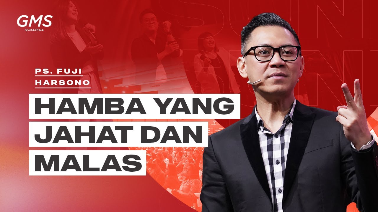 Hamba Yang Jahat Dan Malas | Ps. Fuji Harsono |Ibadah Umum 2 - GMS Sumatera | 30 Juli 23