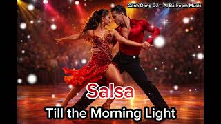 Salsa Till the Morning Light 🌙🔥 | Ballroom Salsa Dance Music | Canh Dang DJ