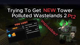Trying To Get Beat Polluted Wastelands 2 For The New Sabouter Tower #tds #roblox #youtube