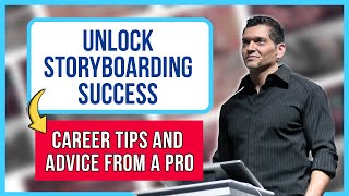 Unlock Storyboarding Success: Career Tips And Advice From A Pro