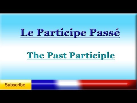 French Lesson 70 - Learn French Past Participle - Participe Passé