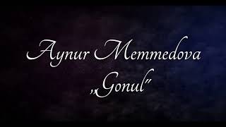 Aynur Memmedova ,,Gonul