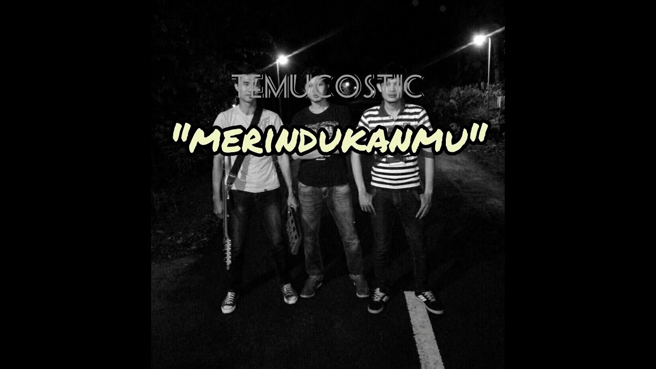 MERINDUKANMU LIRIK by TEMUCOSTIC - YouTube