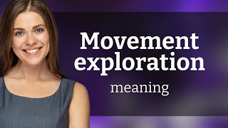 Exploring Movement: A Path to Understanding and Expression