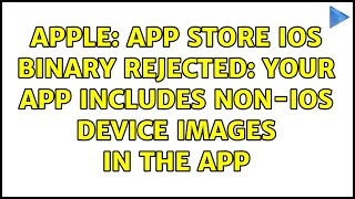 Apple: App Store iOS binary rejected: Your app includes non-iOS device images in the app