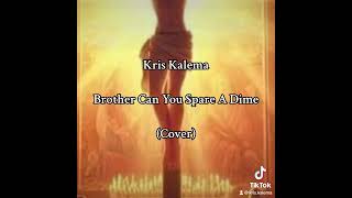 Kris Kalema - Brother Can You Spare A Dime (Cover Version)