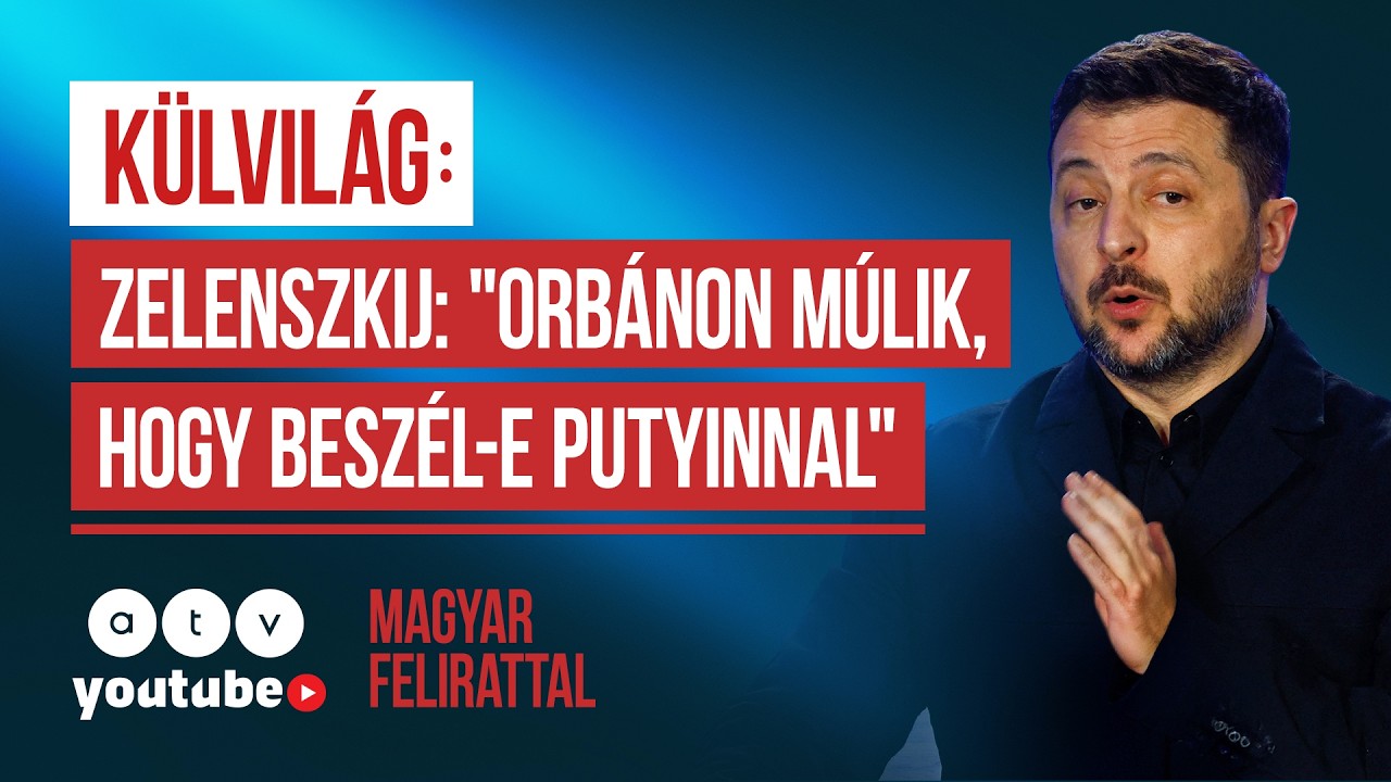 Zelenszkij üzent Orbánnak: Ne Ukrajnát blokkolja, hanem Putyinnal tárgyaljon – magyar felirattal