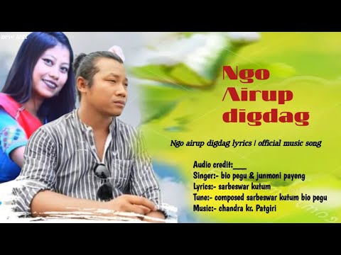 Ngo airup digdag lyrics  official music song  bio pegu  junmoni payeng  2023