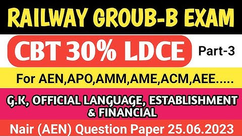 GROUP-B QUESTION PAPER (AEN) G.K, ESTABLISHMENT,FINANCIAL & RAJBHASHA RULES FOR LDCE 30% EXAM 