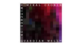 Смотреть клип Mikal Cronin - Guardian Well - Switched On (Official Audio)