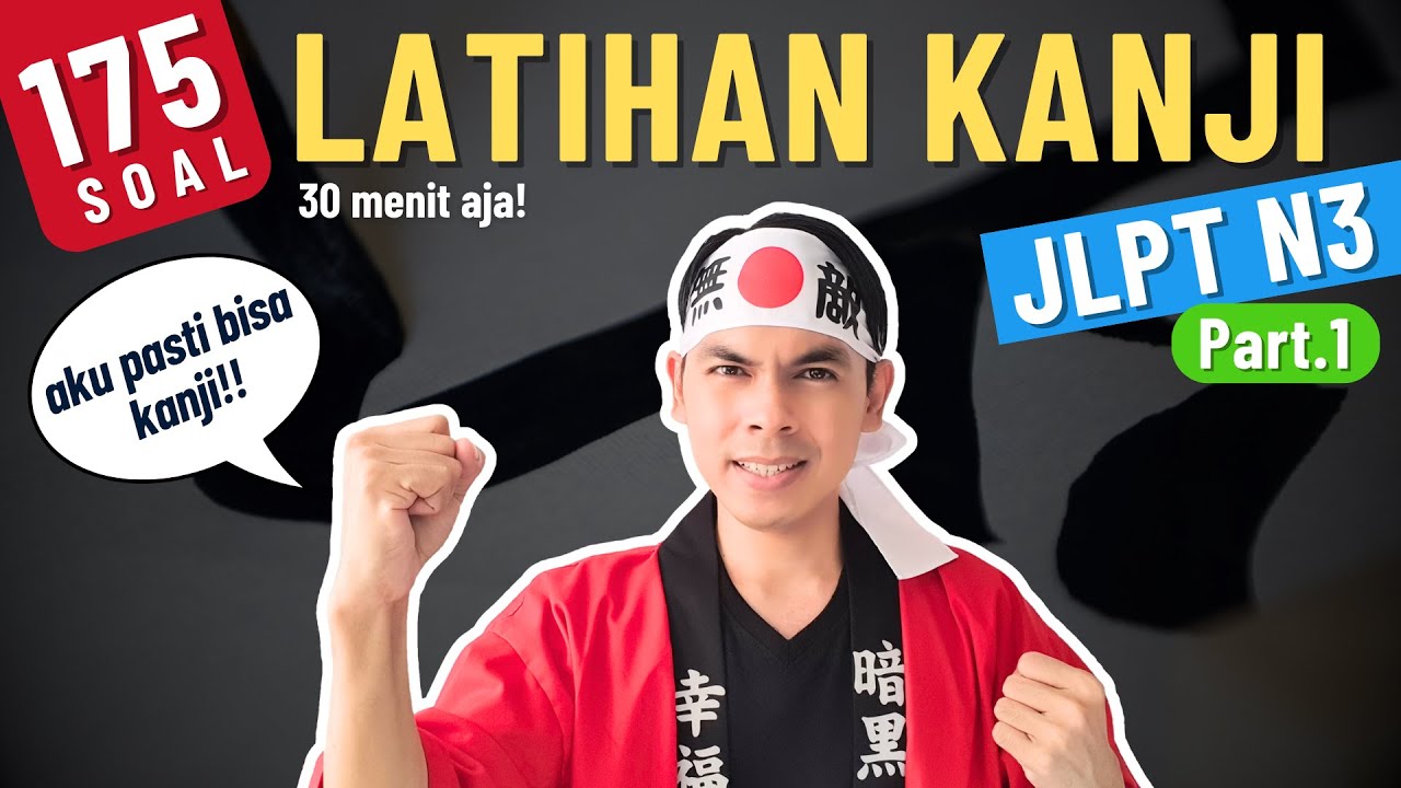 175 LATIHAN HURUF KANJI JLPT N3 - Part 1/4