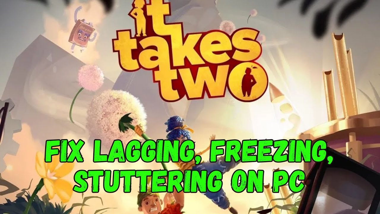 How To Fix It Takes Two Lagging & Stuttering Issue On PC | Fix Low FPS ...