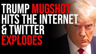 Trump Mugshot Hits The Internet & Twitter EXPLODES