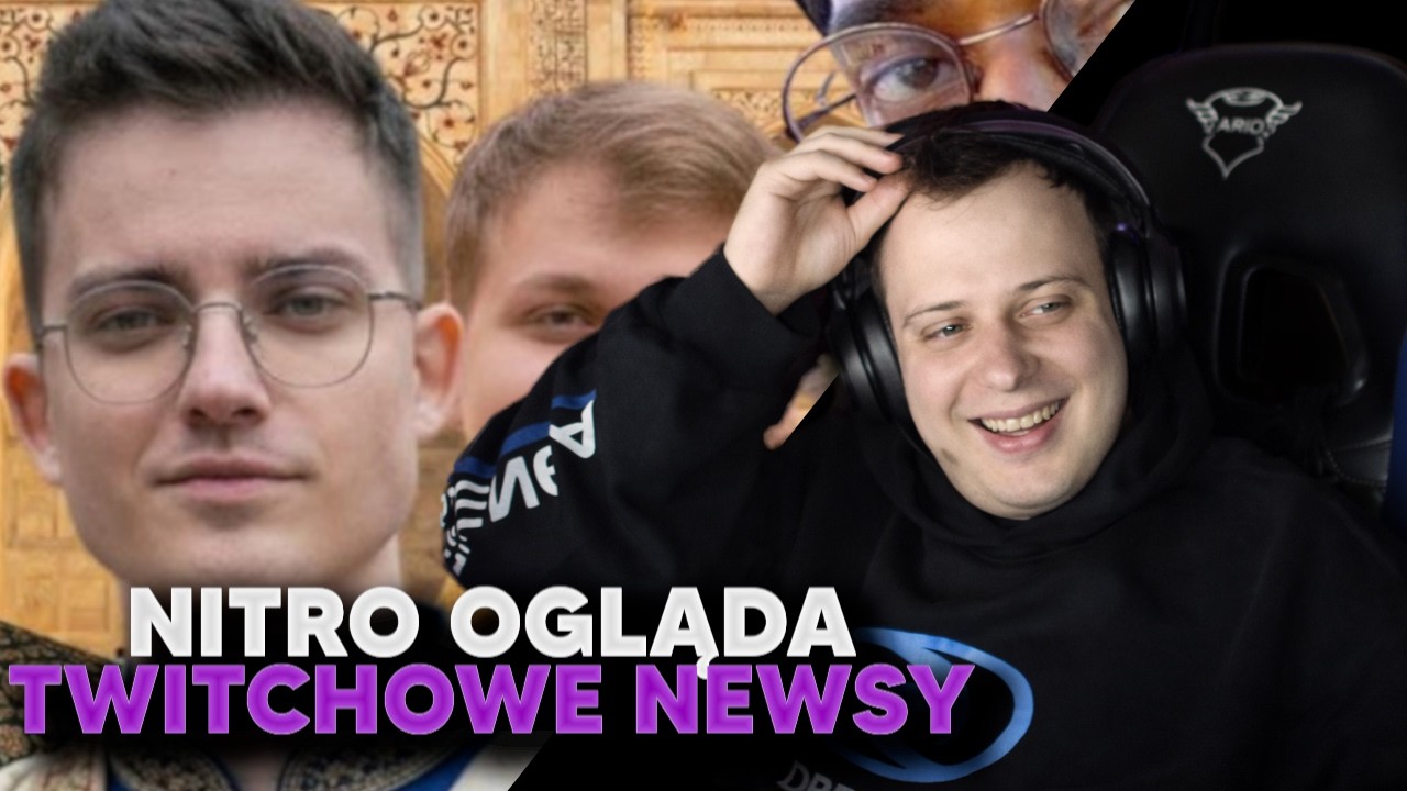 NITRO OGLĄDA TWITCHOWE NEWSY