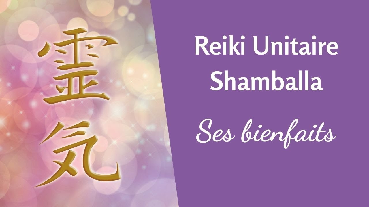 Le Reiki Unitaire de Shamballa et ses bienfaits - YouTube