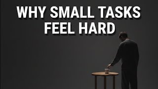 Why Small Tasks Feel Harder Than Big Ones