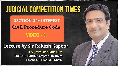 Section 34 Interest under CPC, Civil Procedure Code, Lecture by Sir Rakesh Kapoor -Video 9