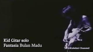 Kid - Fantasia Bulan Madu Gitar Solo