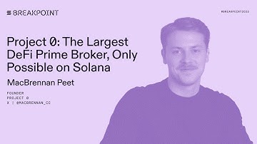Breakpoint 2025: Project 0: The Largest DeFi Prime Broker, Only Possible on Solana (MacBrennan Peet)