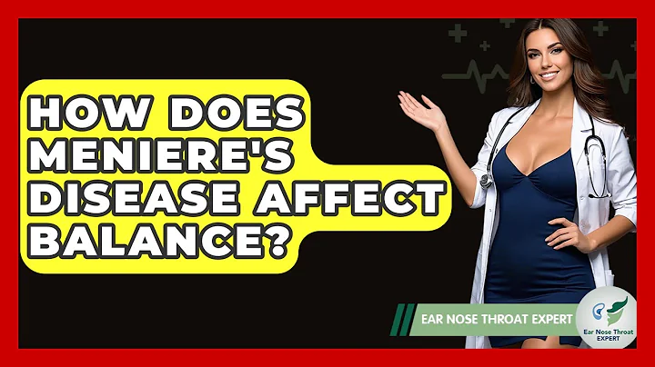 How Does Meniere's Disease Affect Balance? - Ear Nose Throat Expert
