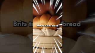 The Bread looks straight from an Anime!!