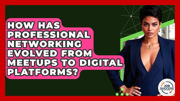 How Has Professional Networking Evolved From Meetups To Digital Platforms? - Job Success Network