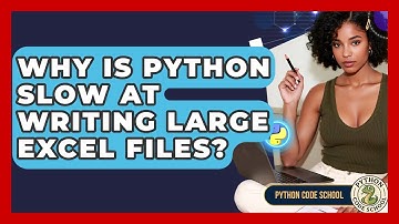 Why Is Python Slow At Writing Large Excel Files? - Python Code School