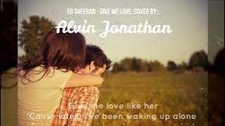 ALVIN JONATHAN - GIVE ME LOVE (cover) video lirik