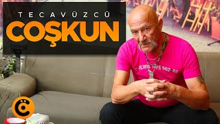  Tecavüzcü Coşkun Belgeseli