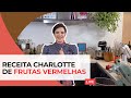 RECEITA CHARLOTTE DE FRUTAS VERMELHAS