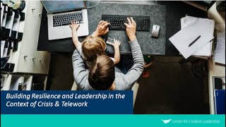 Building Resilience and Leadership in the Context of Crisis & Telework