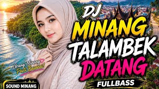 DJ TALAMBEK DATANG REMIX FULL BASS 🎧 LAGU MINANG VIRAL 2026
