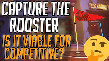 Is Capture the Rooster a viable competitive gamemode? // Overwatch CTF Discussion and Analysis