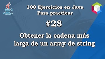 28. Obtener la cadena más larga de un array de string | ✅ 100 Ejercicios en Java para practicar 💻