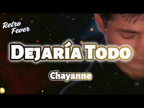 Chayanne - Dejaría todo (Letra)