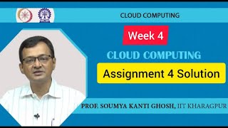 💥Cloud Computing | NPTEL | Week 4 | Assignment 4 Solution | July 2022💥💥