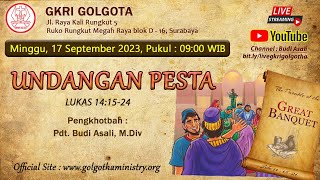 Kebaktian Online GKRI Golgota 17 September 2023 | Undangan Pesta | Lukas 14:15-24