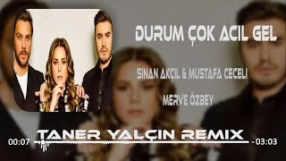 Sinan Akçıl Mustafa Ceceli Merve Özbey - Durum Çok Acil Taner Yalçın Remix