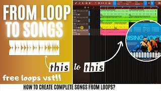 From LOOPS TO SONG! - The BEGINNER'S GUIDE to create complete song using loops | loop VST | HINDI