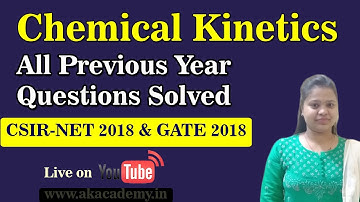 Chemical Kinetics | CSIR NET 2018 & GATE 2018 All Previous Year Questions Solved | Akacademy
