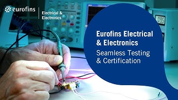 Eurofins Electrical and Electronics: Your Partner for Testing, Compliance & Certification
