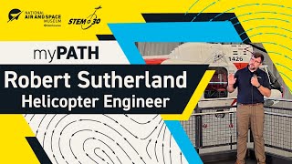 Robert Sutherland: Helicopter Engineer My Path