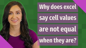 Why does excel say cell values are not equal when they are?