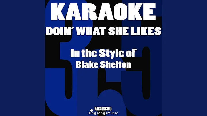 Doin' What She Likes (In the Style of Blake Shelton) (Karaoke Instrumental Version)