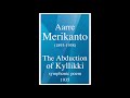 Capture de la vidéo Aarre Merikanto (1893-1958): "The Abduction Of Kyllikki" Symphonic Poem (1935)