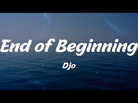 Djo - End of Beginning (Lyrics)