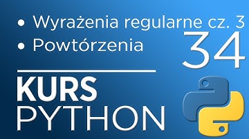 34. Kurs Python 3 - Wyrażenia regularne (cz. 3) - Regular Expression (powtórzenia)